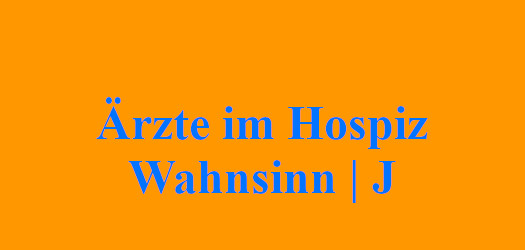 Ärzte im Hospiz Wahnsinn | J